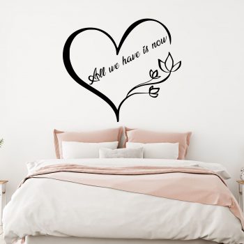 All We Have Is Now - Wall Art Stickers Quote